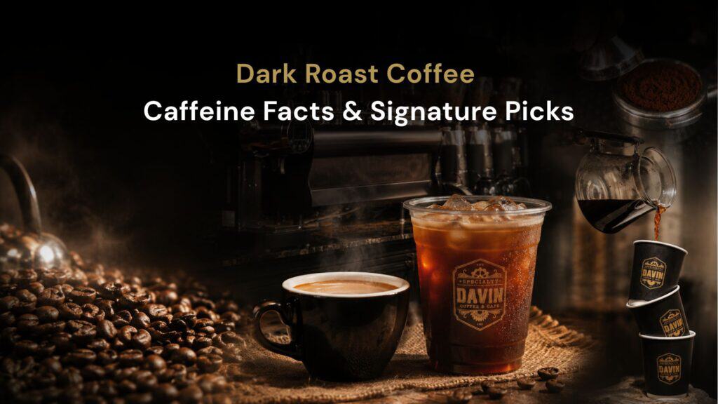 Hero image for Davin Cafe’s strong coffee article, featuring roasted coffee beans, hot coffee, and iced black coffee in a premium cafe setting that highlights bold flavor, rich aroma, and a full-bodied specialty coffee experience.