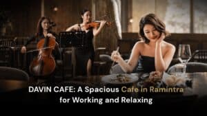 Spacious cafe in Ramintra at DAVIN CAFE featuring European-inspired interior, comfortable seating, and Specialty Coffee for work and relaxation